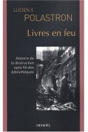 Livres en feu : Histoire de la destruction sans fin des bibliothèques